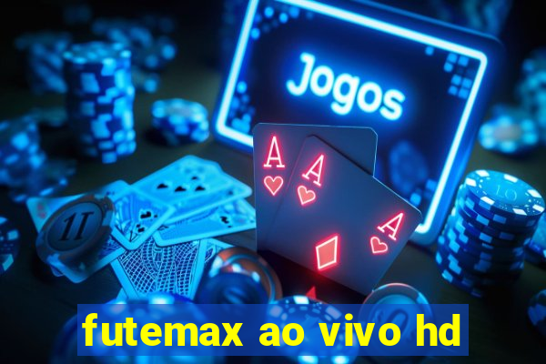 futemax ao vivo hd